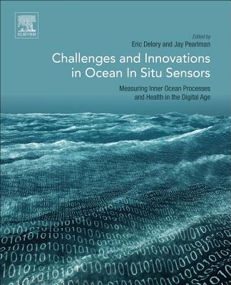 Challenges and Innovations in Ocean in Situ Sensors: Measuring Inner Ocean Processes and Health in the Digital Age