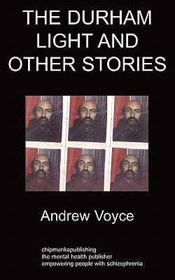 The Durham Light and Other Stories: A Personal History of Homelessness and Schizophrenia