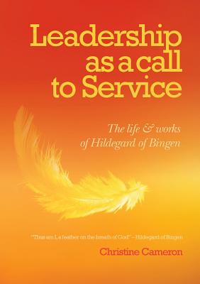 Leadership as a call to service: The Life and Works of Hildegard of Bingen