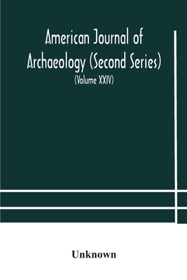 American Journal Of Archaeology (Second Series) The Journal Of The Archaeological Institute Of America (Volume Xxiv) 1920