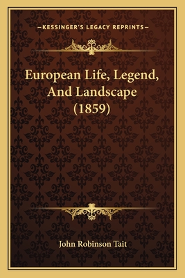European Life, Legend, And Landscape (1859)