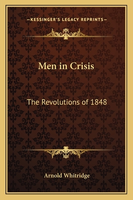 Men in Crisis: The Revolutions of 1848