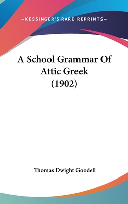 A School Grammar Of Attic Greek (1902)