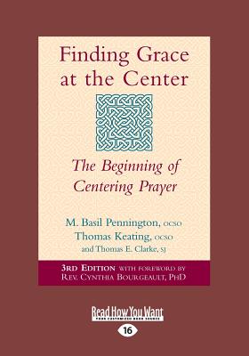Finding Grace at the Center: The Beginning of Centering Prayer (Large Print 16pt)