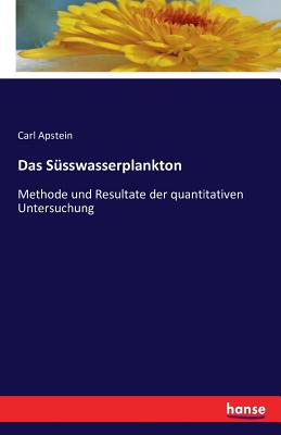 Das Süsswasserplankton: Methode und Resultate der quantitativen Untersuchung