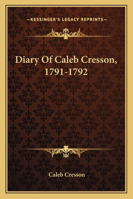 Diary Of Caleb Cresson, 1791-1792