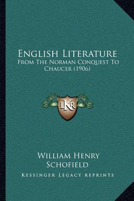 English Literature: From The Norman Conquest To Chaucer (1906)