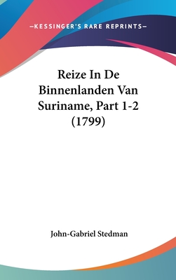 Reize In De Binnenlanden Van Suriname, Part 1-2 (1799)