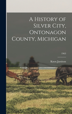 A History of Silver City, Ontonagon County, Michigan; 1963