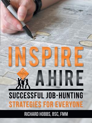Inspire a Hire: Successful Job-Hunting Strategies for Everyone