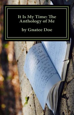 It Is My Time: The Anthology of Me: It Is My Time, is a collection of my poetry from age 10 to 24. Journey with me as you look throug