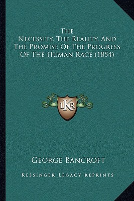 The Necessity, The Reality, And The Promise Of The Progress Of The Human Race (1854)