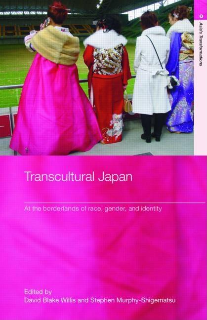 Transcultural Japan: At the Borderlands of Race, Gender and Identity
