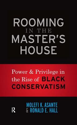 Rooming in the Master's House: Power and Privilege in the Rise of Black Conservatism
