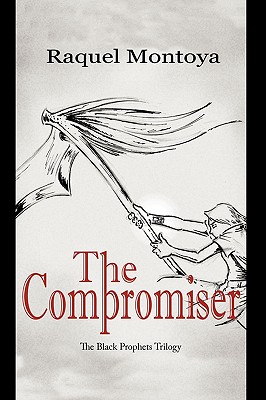 The Compromiser: The Black Prophets Trilogy