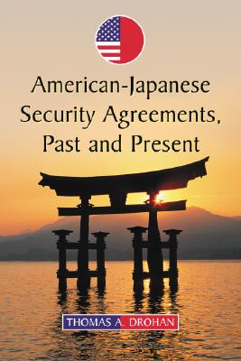 American-Japanese Security Agreements, Past and Present