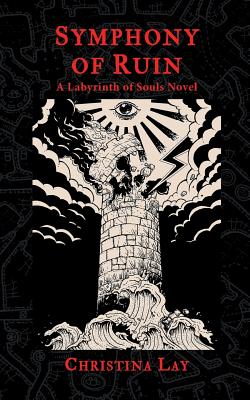 Symphony of Ruin: A Labyrinth of Souls Novel