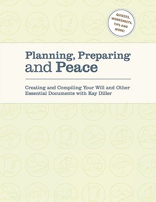 Planning, Preparing and Peace: Creating and Compiling Your Will and Other Essential Documents with Kay Diller