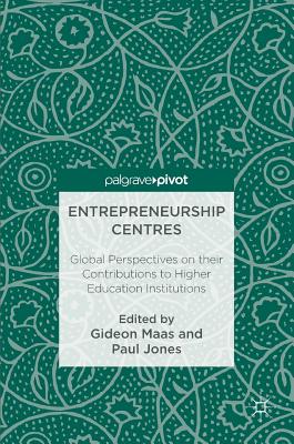 Entrepreneurship Centres: Global Perspectives on Their Contributions to Higher Education Institutions