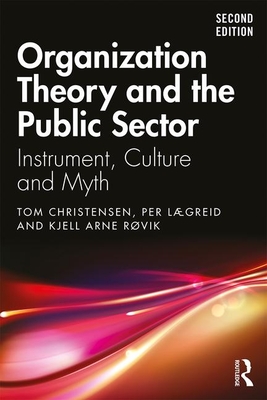 Organization Theory and the Public Sector: Instrument, Culture and Myth