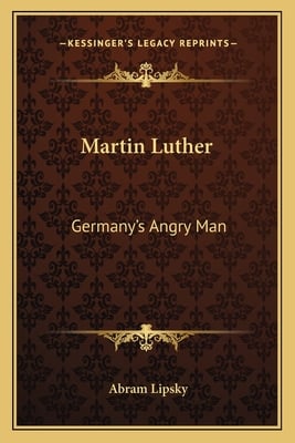 Martin Luther: Germany's Angry Man