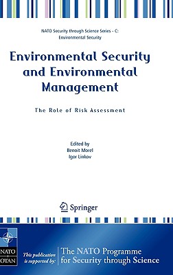 Environmental Security and Environmental Management: The Role of Risk Assessment: Proceedings of the NATO Advanced Research Workhop on the Role of Ris