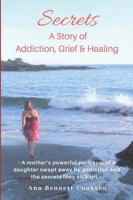 Secrets: A Story of Addiction, Grief & Healing