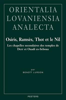 Osiris, Ramses, Thot Et Le Nil: Les Chapelles Secondaires Des Temples de Derr Et Ouadi Es-Seboua