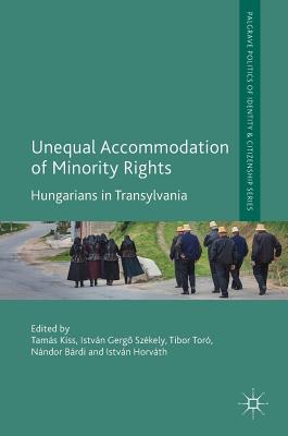 Unequal Accommodation of Minority Rights: Hungarians in Transylvania