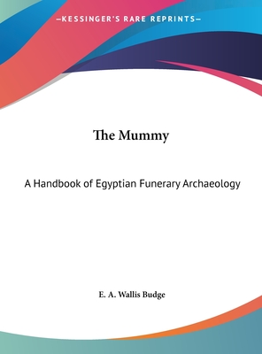 The Mummy: A Handbook of Egyptian Funerary Archaeology