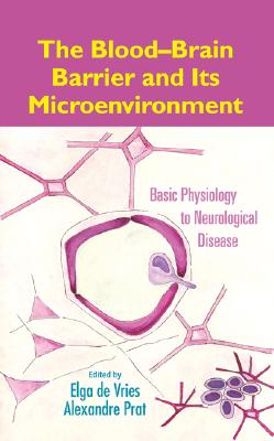The Blood-Brain Barrier and Its Microenvironment: Basic Physiology to Neurological Disease