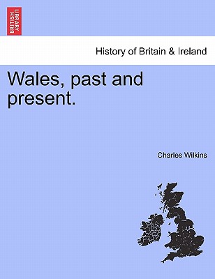 Wales, Past and Present.