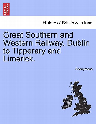 Great Southern and Western Railway. Dublin to Tipperary and Limerick.