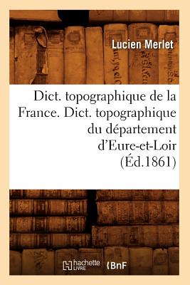 Dict. topographique de la France., Dict. topographique du département d'Eure-et-Loir (Éd.1861)