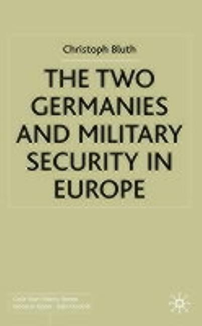 The Two Germanies and Military Security in Europe