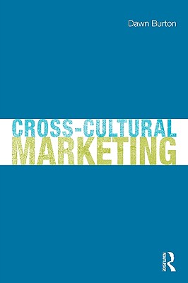 Cross-Cultural Marketing: Theory, Practice and Relevance