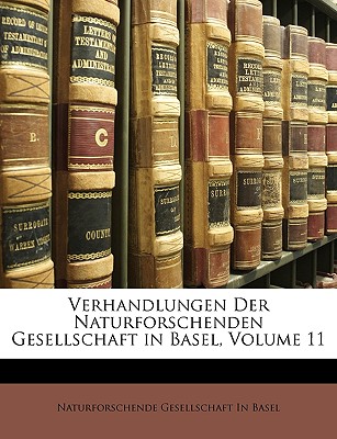 Verhandlungen Der Naturforschenden Gesellschaft in Basel, Volume 11