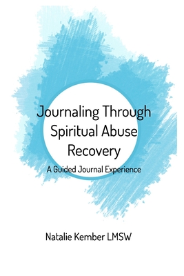 Journaling Through Spiritual Abuse Recovery: A Guided Journal Experience