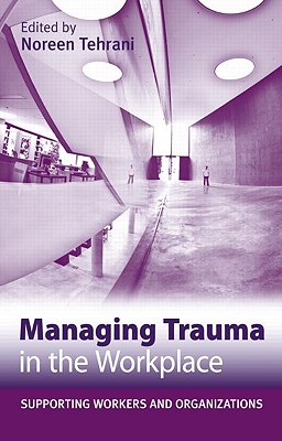 Managing Trauma in the Workplace: Supporting Workers and Organisations