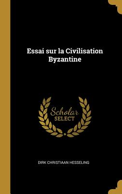Essai sur la Civilisation Byzantine