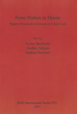 From Illahun to Djeme: Papers Presented in Honour of Ulrich Luft