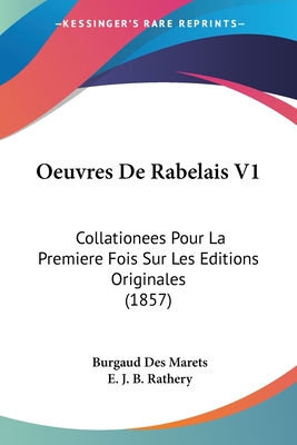 Oeuvres De Rabelais V1: Collationees Pour La Premiere Fois Sur Les Editions Originales (1857)