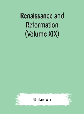 Renaissance And Reformation (Volume Xix)