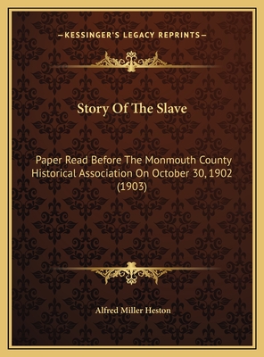 Story Of The Slave: Paper Read Before The Monmouth County Historical Association On October 30, 1902 (1903)