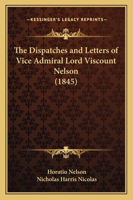 The Dispatches and Letters of Vice Admiral Lord Viscount Nelson (1845)
