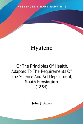 Hygiene: Or The Principles Of Health, Adapted To The Requirements Of The Science And Art Department, South Kensington (1884)