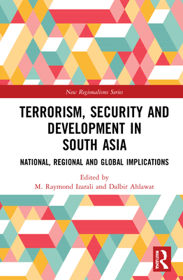 Terrorism, Security and Development in South Asia: National, Regional and Global Implications