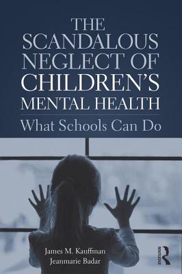 The Scandalous Neglect of Children's Mental Health: What Schools Can Do