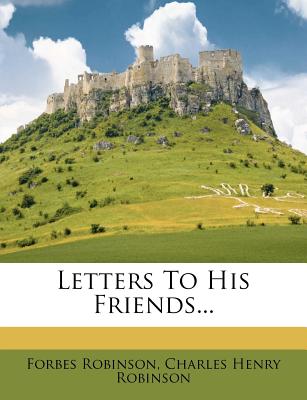 Letters to His Friends...