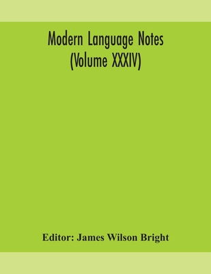 Modern Language Notes (Volume Xxxiv)